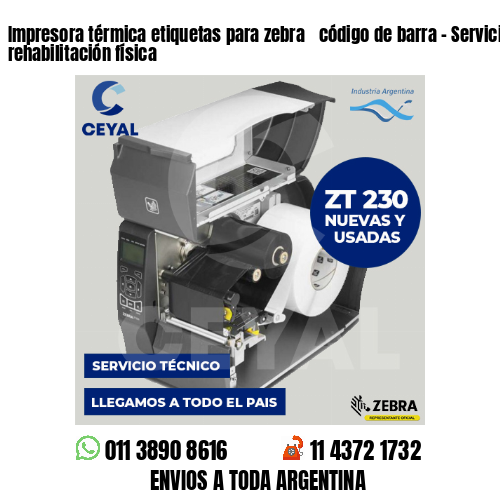 Impresora térmica etiquetas para zebra  código de barra – Servicios de rehabilitación física